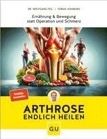 Wolfgang Feil, Tobias Homburg - Arthrose endlich heilen, Inbunden