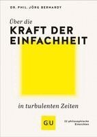 Jörg Bernardy - Über die Kraft der Einfachheit in turbulenten Zeiten, Inbunden