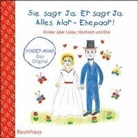 bokomslag Sie sagt Ja. Er sagt Ja. Alles klar - Ehepaar! - Kinder über Liebe, Hochzeit und die Ehe