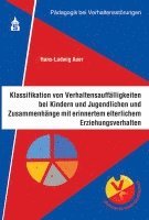 bokomslag Klassifikation von Verhaltensauffälligkeiten bei Kindern und Jugendlichen und Zusammenhänge mit erinnertem elterlichen Erziehungsverhalten