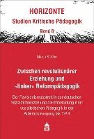 bokomslag Zwischen revolutionärer Erziehung und >linker< Reformpädagogik