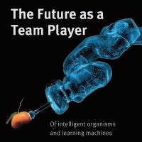bokomslag The Future as a Team Player