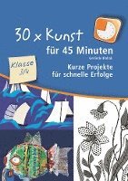 bokomslag 30 x Kunst für 45 Minuten - Klasse 3/4
