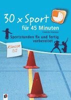 bokomslag 30 x Sport für 45 Minuten - Klasse 1/2