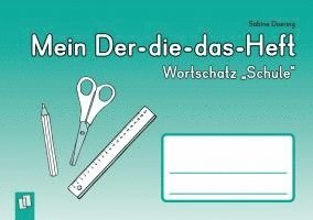 Mein Der-die-das-Heft: Wortschatz 'Schule' 1