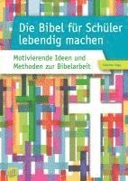 bokomslag Die Bibel für Schüler lebendig machen