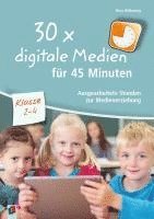 bokomslag 30 x digitale Medien für 45 Minuten - Klasse 2-4