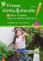 bokomslag Kresse, Kürbis und Karotte: 13 kleine Projekte rund um Garten, Beet & Co.