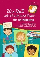 bokomslag 20 x DaZ mit Musik und Kunst für 45 Minuten - für Deutsch-Anfänger