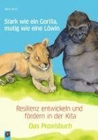 bokomslag Stark wie ein Gorilla, mutig wie eine Löwin - Resilienz entwickeln und fördern in der Kita