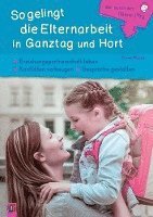 bokomslag Gut durch den (Ganz-) Tag: So gelingt die Elternarbeit in Ganztag und Hort