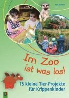 bokomslag Im Zoo ist was los! - 15 kleine Tier-Projekte für Krippenkinder