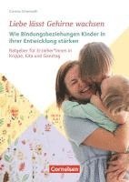 bokomslag Liebe lässt Gehirne wachsen ¿ Wie Bindungsbeziehungen Kinder in ihrer Entwicklung stärken