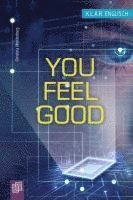 You feel good!
