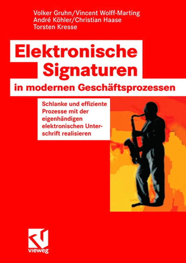 Volker Gruhn, Vincent Wolff-Marting, Andre Köhler, Christian Haase, Torsten Kresse - Elektronische Signaturen in modernen Geschäftsprozessen, Häftad