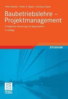 Peter Greiner, Peter E. Mayer, Karlhans Stark - Baubetriebslehre - Projektmanagement, Häftad