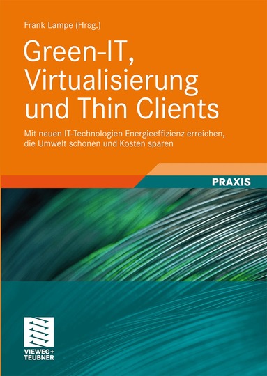 Frank Lampe, Frank Lampe - Green-IT, Virtualisierung und Thin Clients, Inbunden