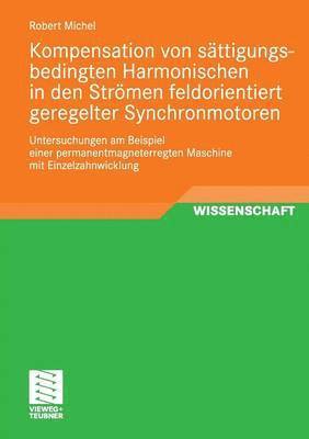 bokomslag Kompensation von sttigungsbedingten Harmonischen in der Strmen feldorientiert geregelter Synchronmotoren