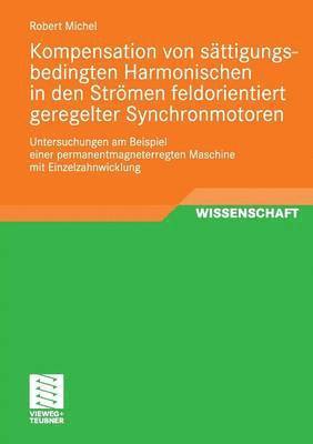 Kompensation von sttigungsbedingten Harmonischen in der Strmen feldorientiert geregelter Synchronmotoren 1