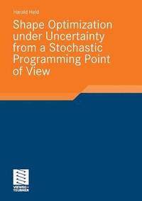 bokomslag Shape Optimization under Uncertainty from a Stochastic Programming Point of View