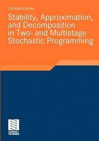bokomslag Stability, Approximation, and Decomposition in Two- and Multistage Stochastic Programming