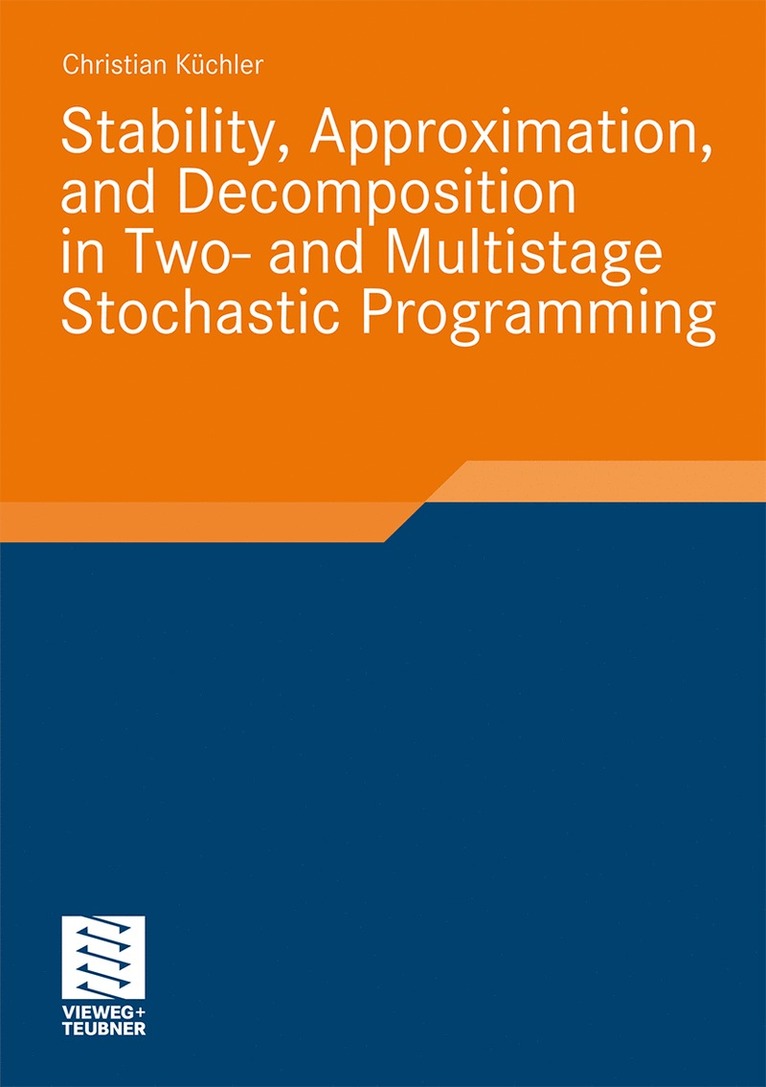 Christian Küchler - Stability, Approximation, and Decomposition in Two- and Multistage Stochastic Programming, Häftad