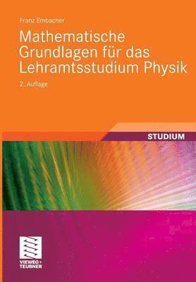 Mathematische Grundlagen fr das Lehramtsstudium Physik 1