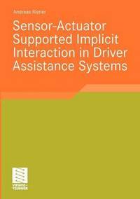 bokomslag Sensor-Actuator Supported Implicit Interaction in Driver Assistance Systems