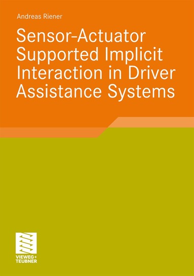 Andreas Riener - Sensor-Actuator Supported Implicit Interaction in Driver Assistance Systems, Häftad