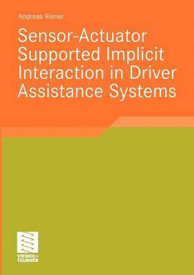 bokomslag Sensor-Actuator Supported Implicit Interaction in Driver Assistance Systems