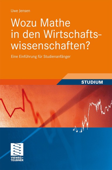 Uwe Jensen - Wozu Mathe in den Wirtschaftswissenschaften?, Häftad