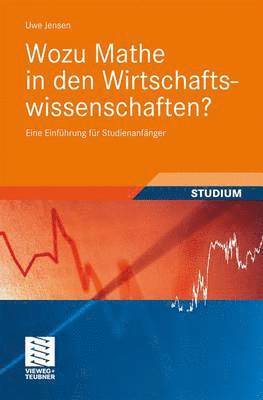 Wozu Mathe in den Wirtschaftswissenschaften? 1