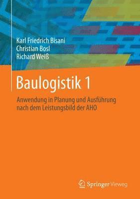 bokomslag Baulogistik 1: Anwendung in Planung Und Ausführung Nach Dem Leistungsbild Der Aho
