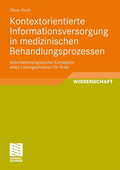 Oliver Koch - Kontextorientierte Informationsversorgung in medizinischen Behandlungsprozessen, Häftad