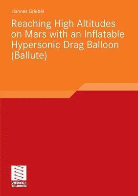 Reaching High Altitudes on Mars With an Inflatable Hypersonic Drag Balloon 1