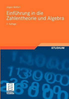 Jürgen Wolfart, J. Rgen Wolfart, Jurgen Wolfart - Einführung in die Zahlentheorie und Algebra, Häftad