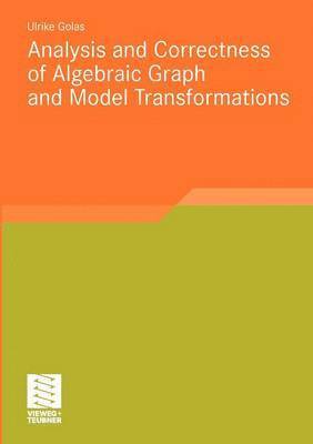 Analysis and Correctness of Algebraic Graph and Model Transformations 1