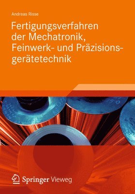 bokomslag Fertigungsverfahren der Mechatronik, Feinwerk- und Präzisionsgerätetechnik