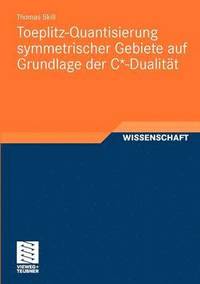 bokomslag Toeplitz-Quantisierung symmetrischer Gebiete auf Grundlage der C*-Dualitt