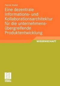 bokomslag Eine dezentrale Informations- und Kollaborationsarchitektur fr die unternehmensbergreifende Produktentwicklung