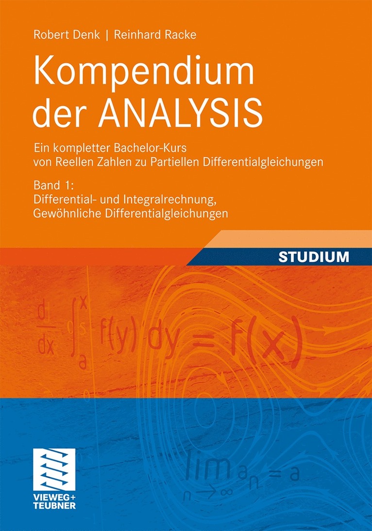 Kompendium der ANALYSIS - Ein kompletter Bachelor-Kurs von Reellen Zahlen zu Partiellen Differentialgleichungen 1