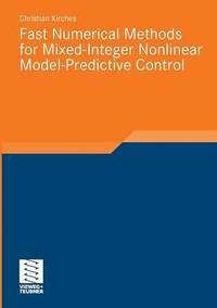 bokomslag Fast Numerical Methods for Mixed-Integer Nonlinear Model-Predictive Control