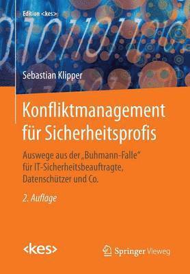 bokomslag Konfliktmanagement Für Sicherheitsprofis: Auswege Aus Der "buhmann-Falle" Für It-Sicherheitsbeauftragte, Datenschützer Und Co.