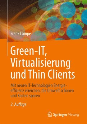 Frank Lampe - Green IT: Thin Clients, Mobile & Cloud Computing, Inbunden