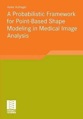 A Probabilistic Framework for Point-Based Shape Modeling in Medical Image Analysis 1