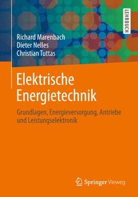 bokomslag Elektrische Energietechnik: Grundlagen, Energieversorgung, Antriebe Und Leistungselektronik
