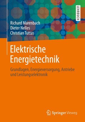 bokomslag Elektrische Energietechnik: Grundlagen, Energieversorgung, Antriebe Und Leistungselektronik