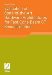 bokomslag Evaluation of State-of-the-Art Hardware Architectures for Fast Cone-Beam CT Reconstruction