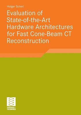bokomslag Evaluation of State-of-the-Art Hardware Architectures for Fast Cone-Beam CT Reconstruction