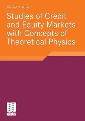 Studies of Credit and Equity Markets with Concepts of Theoretical Physics 1